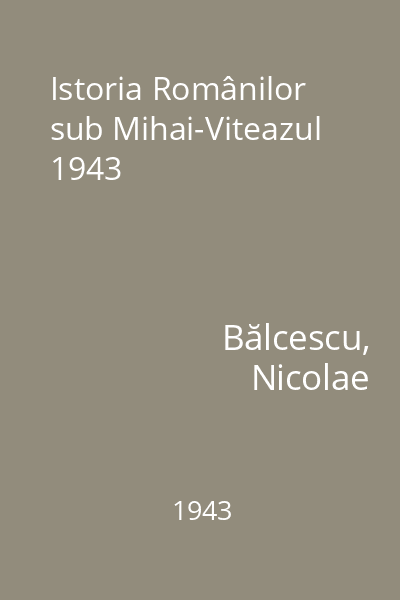 Istoria Românilor sub Mihai-Viteazul 1943