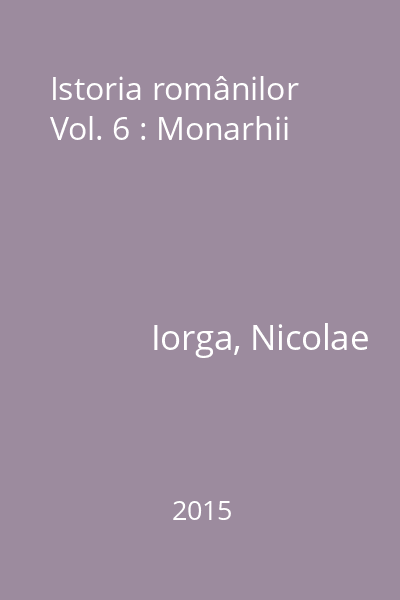 Istoria românilor Vol. 6 : Monarhii