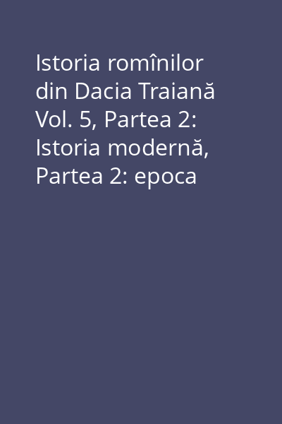 Istoria romînilor din Dacia Traiană Vol. 5, Partea 2: Istoria modernă, Partea 2: epoca fanarioţilor