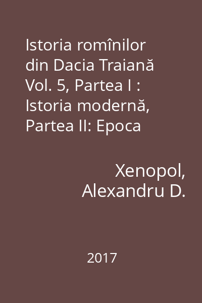 Istoria romînilor din Dacia Traiană Vol. 5, Partea I : Istoria modernă, Partea II: Epoca fanariaţilor