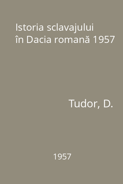 Istoria sclavajului în Dacia romană 1957