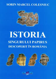 Istoria singurului papirus descoperit în România = [The history of the only papirus dicovered in Romania]