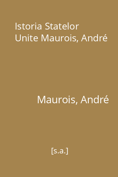Istoria Statelor Unite Maurois, André
