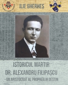 Istoricul martir Dr. Alexandru Filipaşcu : un aristocrat al propriului destin