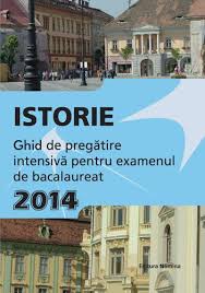 Istorie : ghid de pregătire pentru examenul de bacalaureat 2014