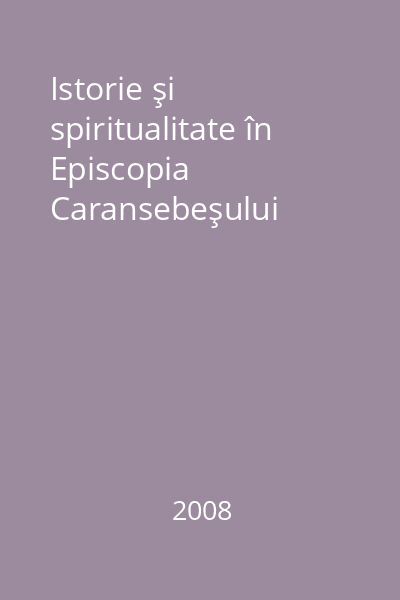 Istorie şi spiritualitate în Episcopia Caransebeşului