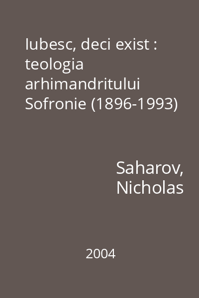 Iubesc, deci exist : teologia arhimandritului Sofronie (1896-1993)