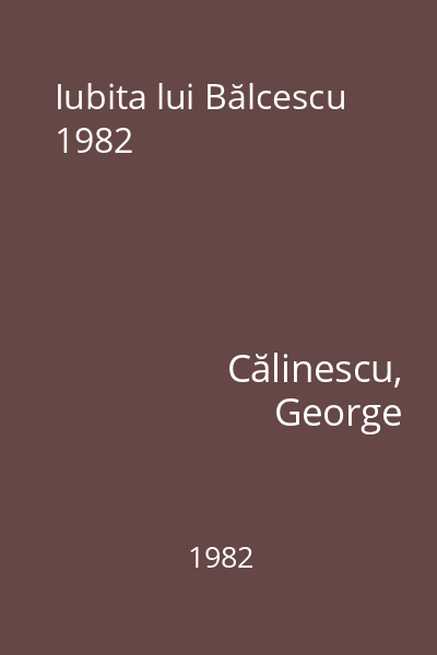 Iubita lui Bălcescu 1982