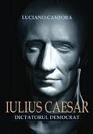 Iulius Caesar : dictatorul democrat