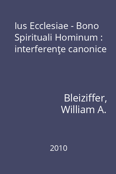 Ius Ecclesiae - Bono Spirituali Hominum : interferenţe canonice