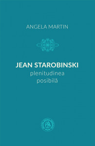 Jean Starobinski : plenitudinea posibilă