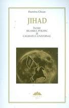 Jihad : între islamul politic şi califatul universal