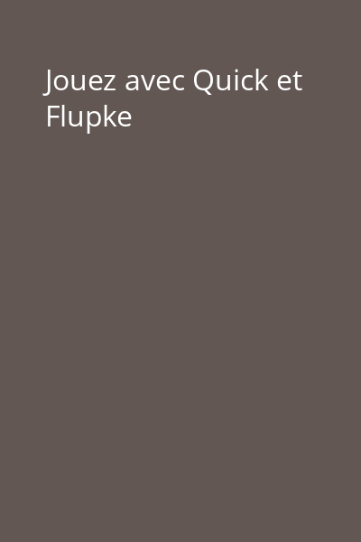 Jouez avec Quick et Flupke