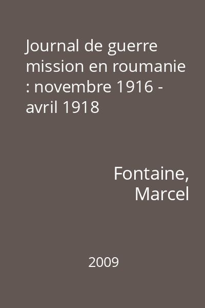 Journal de guerre mission en roumanie : novembre 1916 - avril 1918