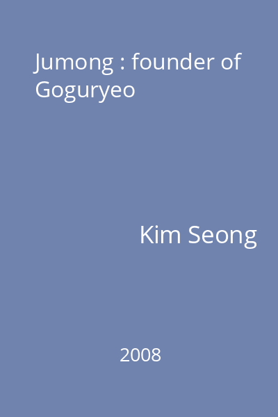 Jumong : founder of Goguryeo
