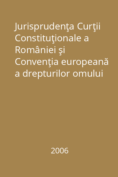 Jurisprudenţa Curţii Constituţionale a României şi Convenţia europeană a drepturilor omului