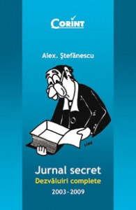 Jurnal secret : dezvăluiri complete : 2003 - 2009