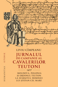 Jurnalul de campanie al cavalerilor teutoni, 1497 : Moldova, Polonia și Ordinul Teuton la sfârșitul domniei lui Ștefan cel Mare