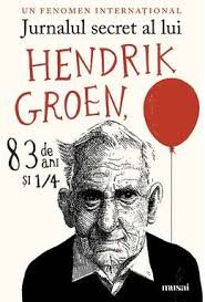 Jurnalul secret al lui Hendrik Groen, 83 de ani şi 1/4 : roman