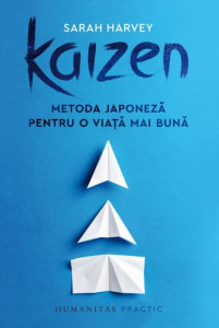 Kaizen : metoda japoneză pentru o viaţă mai bună