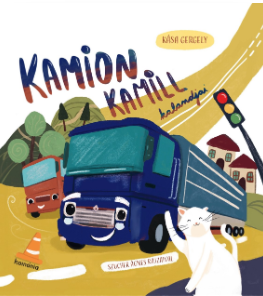 Kamion Kamill kalandjai : mesés történet, valódi helyszíneken