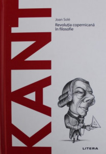 Kant : revoluţia copernicană în filosofie