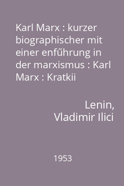 Karl Marx : kurzer biographischer mit einer enfűhrung in der marxismus : Karl Marx : Kratkii biograficeskii ocerk s izlojenien marksizma