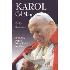 Karol cel Mare : istoria Papei Ioan Paul al II-lea