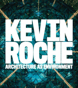 Kevin Roche : architecture as environment