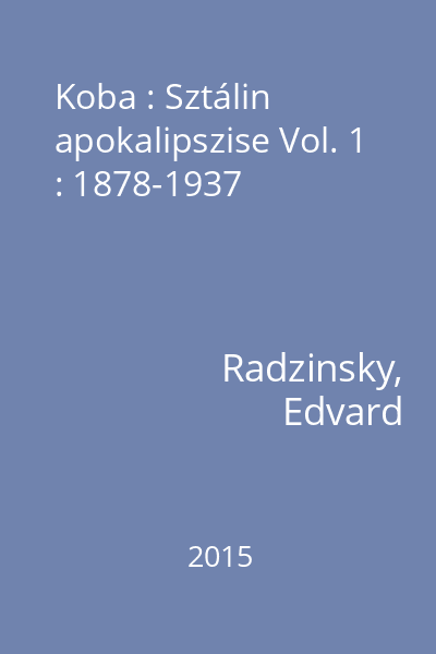 Koba : Sztálin apokalipszise Vol. 1 : 1878-1937