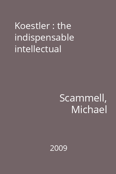 Koestler : the indispensable intellectual