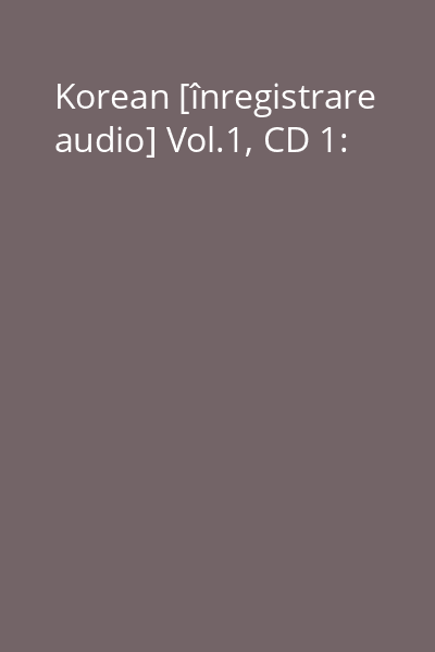 Korean [înregistrare audio] Vol.1, CD 1: