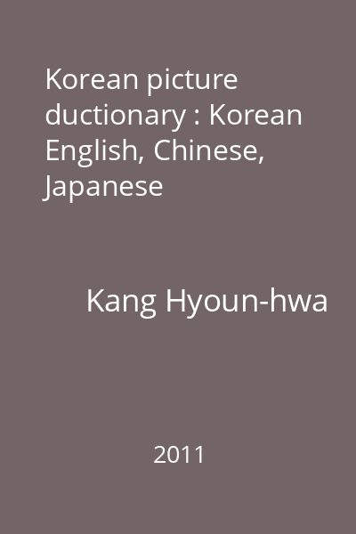 Korean picture ductionary : Korean English, Chinese, Japanese