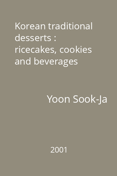 Korean traditional desserts : ricecakes, cookies and beverages