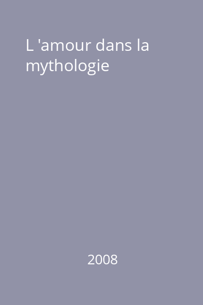 L 'amour dans la mythologie