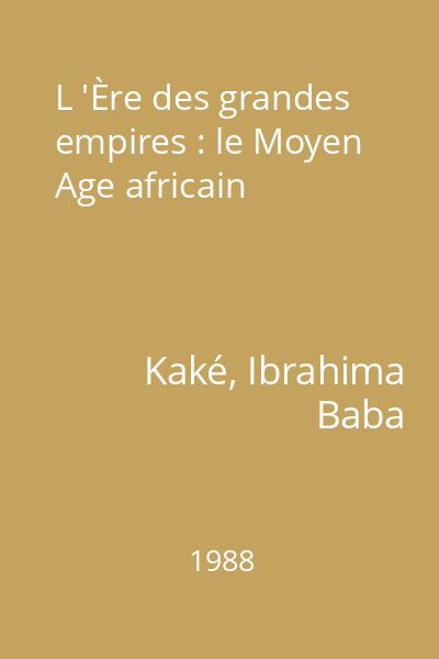 L 'Ère des grandes empires : le Moyen Age africain