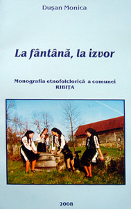 La fântână, la izvor : monografia etnofolclorică a comunei Ribița