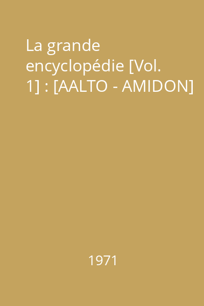 La grande encyclopédie [Vol. 1] : [AALTO - AMIDON]