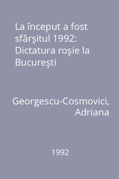 La început a fost sfârşitul 1992: Dictatura roşie la Bucureşti