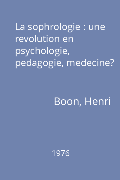La sophrologie : une revolution en psychologie, pedagogie, medecine?