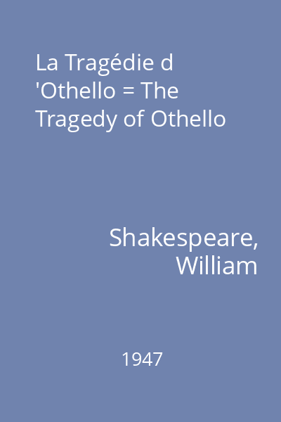La Tragédie d 'Othello = The Tragedy of Othello
