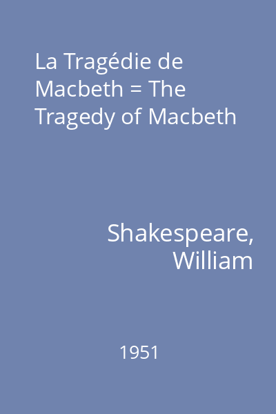 La Tragédie de Macbeth = The Tragedy of Macbeth