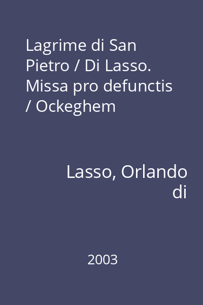 Lagrime di San Pietro / Di Lasso. Missa pro defunctis / Ockeghem