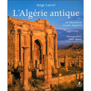 L'Algerie antique : de Massinissa à saint Augustin
