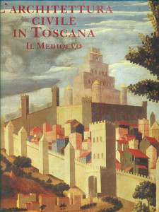 L'architettura civile in Toscana il Medioevo