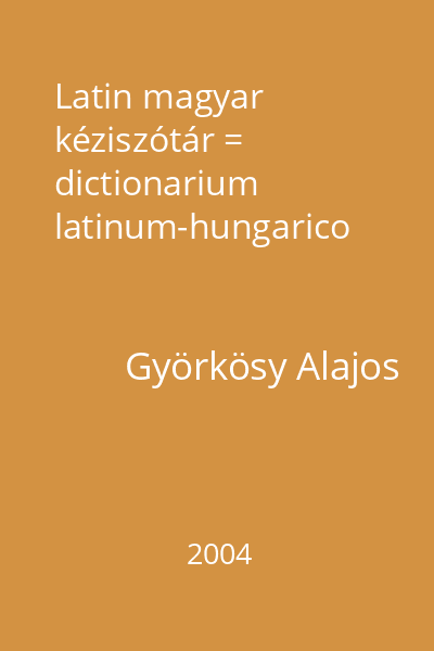 Latin magyar kéziszótár = dictionarium latinum-hungarico