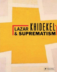 Lazar Khidekel & suprematism