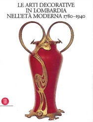 Le arti decorative in Lombardia nell'età moderna 1780-1940