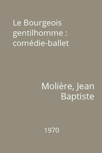Le Bourgeois gentilhomme : comédie-ballet
