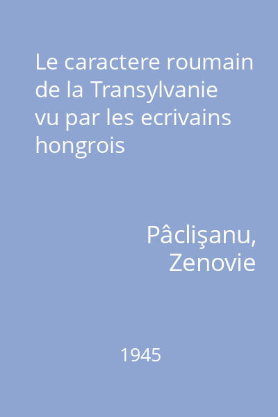 Le caractere roumain de la Transylvanie vu par les ecrivains hongrois